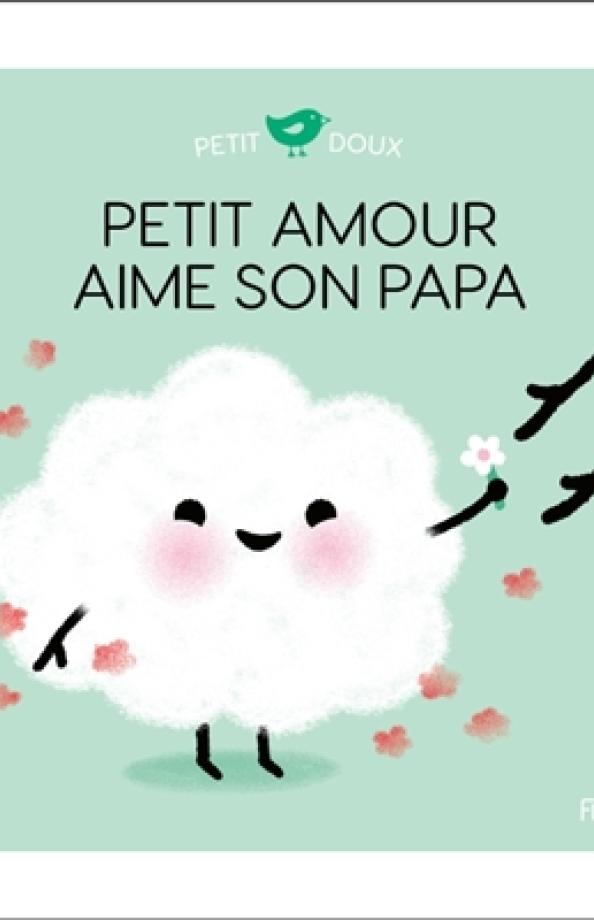 Brun-Cosme Petit amour aime son papa